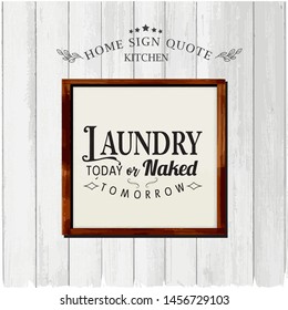 vector home sign kitchen quotes on white wood background. greeting card with calligraphy, hand drawn lettering, typography for invitation, rustic farmhouse decor
