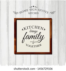 Vector Home Sign Kitchen Quotes On White Wood Background. Greeting Card With Calligraphy, Hand Drawn Lettering, Typography For Invitation, Rustic Farmhouse Decor