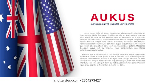 Vector horizontal banner with 3D realistic flags of AUKUS states with place for text. Strategic partnership of Australia; United Kingdom; United States