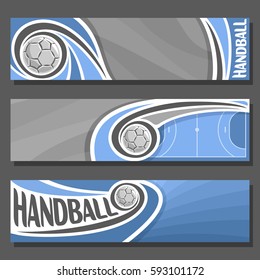 Vector horizontal Banners for Handball: 3 cartoon covers for title text on handball theme, sport blue court with flying on trajectory ball, abstract header banner for advertising on gray background.