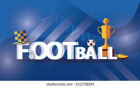 Vector horizontal illustration on blue background with 3d word FOOTBALL, fan hat, winner cup, boots, stopwatch and soccer ball in bright colors. 