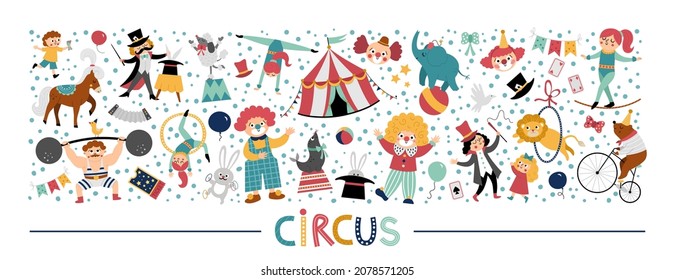 Vector horizontal set with cute circus animals, objects, artists. Street show elements, clowns, marquee. Festival card template border design for banners, posters, invitations. Cute carnival