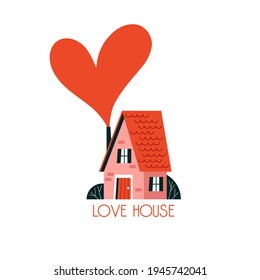 Vector house in flat style. Colorful cute cabin isolated on white. Postcard with red roof house, heart shaped smoke and words love house. Postcard, poster or print for clothes.