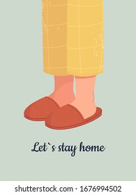 Vector human feet in cozy slippers and text Let`s stay home