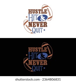 Vector Hustle Hit and Never Quit-American Football T-shirt Design For Football Lover.