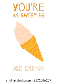 Vector ice cream in a cone flat illustration with fun quote. You are as sweet as ice cream text. Vanilla ice cream in a cone. Summer card design.