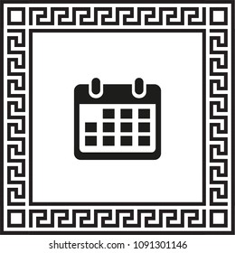 Vector icon calendar in a frame with a Greek ornament