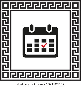 Vector icon calendar in a frame with a Greek ornament