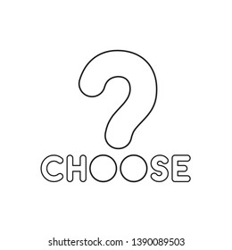Vector icon concept of choose word with big question mark. Black outlines.