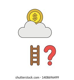 Vector icon concept of dollar coin on cloud with short wooden ladder and question mark. Black outlines and colored.