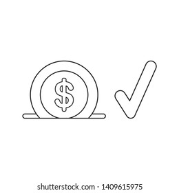 Vector icon concept of dollar into moneybox hole with check mark. Black outlines.