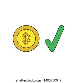 Vector icon concept of dollar money coin with check mark. Black outlines and colored.