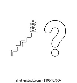 Vector icon concept of dollar symbol on top of stairs with question mark. Black outlines.