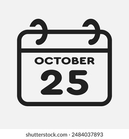 Vector icon page calendar day of month - 25 October. 25th day of month - Sunday, Monday, Tuesday, Wednesday, Thursday, Friday, Saturday. Anniversary, reminder, plan, to-do list. Calender on the wall