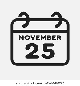 Vector icon page calendar day of month - 25 November. 25th day of month - Sunday, Monday, Tuesday, Wednesday, Thursday, Friday, Saturday. Anniversary, reminder, plan, to-do list. Calender on the wall