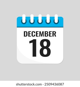 Vector icon page calendar day of month - 18 December. 18th day of month - Sunday, Monday, Tuesday, Wednesday, Thursday, Friday, Saturday. Anniversary, reminder, plan, to-do list. Calender on the wall