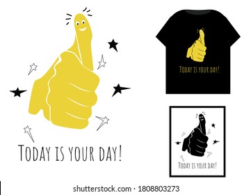 Vector icon Thumbs up with a smile, hand gesture OK, slogan "today is your day", t-shirt design concept, home decor pictures.  Flat vector illustration.