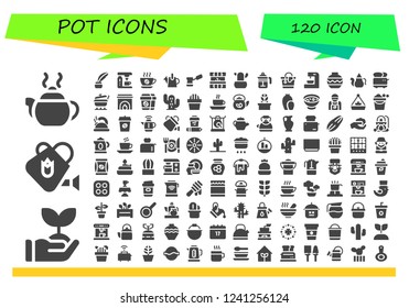 Vector icons pack of 120 filled pot icons. Simple modern icons about  - Tea pot, Sprout, Watering can, Inkwell, Coffee machine, Coffee, Kitchen, Cactus, French press, Bucket, Vase, Teapot