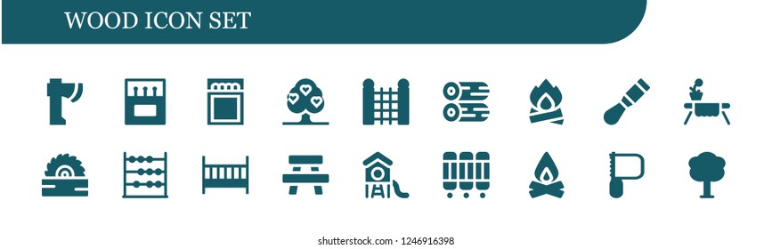 Vector icons pack of 18 filled wood icons. Simple modern icons about  - Axe, Matches, Match, Tree, Fence, Woods, Bonfire, Chisel, Table, Saw, Abacus, Cot, Park, Room divider, Campfire