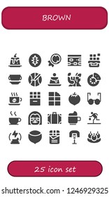Vector icons pack of 25 filled brown icons. Simple modern icons about  - Creme caramel, Sourdough, Coconut, Nougat, Chocolate, Cup, Basketball, Log, Break, Glasses, Sloth, Travel bag