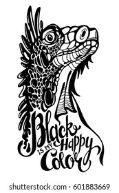 Vector iguana with words Black Is My Happy Color. Inspiration phrase. Dragon animal. Wildlife art illustration. Can be printed on T-shirts, bags, posters, invitations, cards, phone cases, pillows.