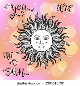 Vector illlustration of sun - astronomy and astrology symbol. Astrology and alchemy vibes. You are my sunlettering phrase. Happy Valentines Day typography poster with handwritten calligraphy text.