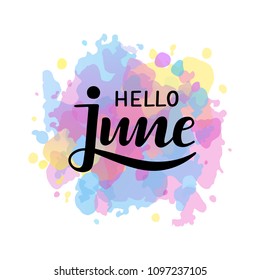 Vector illustartion of "Hello June" on watercolor background. Elegance hand drawn lettering logo for banners, cards, print, stickers and home decoration.  Summer calligraphy poster. EPS 10. 