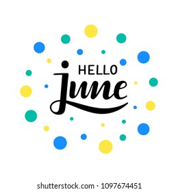 Vector illustartion of "Hello june" on multicolor background. Elegance hand drawn lettering logo for banners, cards, print, stickers and home decoration. Greeting calligraphy poster. EPS 10. 