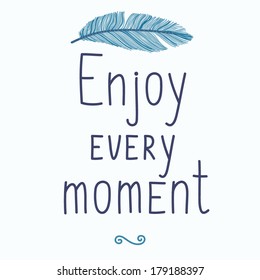 Vector illustraion with motivation phrase Enjoy every moment