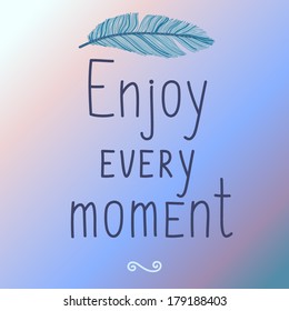 Vector illustraion with motivation phrase Enjoy every moment
