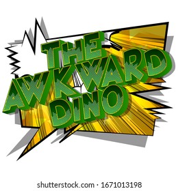 Vector illustrated comic book style The Awkward Dino text.