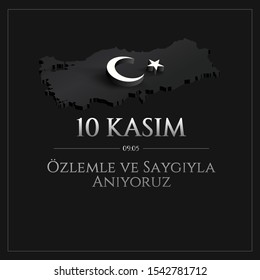 vector illustration. 10 kasim commemorative date November 10 death day Mustafa Kemal Ataturk , first president of Turkish Republic. translation Turkish. November 10, respect and remember.