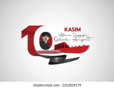 vector illustration. 10 kasim commemorative date November 10 death day Mustafa Kemal Ataturk , first president of Turkish Republic. translation Turkish. November 10, respect and remember.