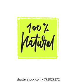 Vector illustration of 100% natural text for product/ banner/ badge/ package. Business/ life style lettering/ inscription. Handwritten calligraphy graphic design element for eco food/ cosmetics/ fuits