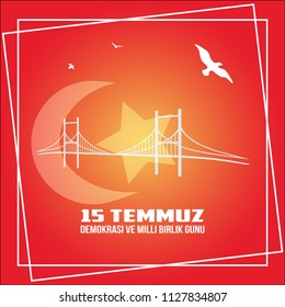 Vector illustration. 15 Temmuz demokrasi ve milli birlik gunu. Translation from Turkish : July 15 the democracy and national unity day. Veterans and martyrs of 15 July