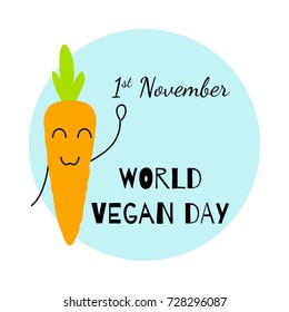 Vector illustration for 1st November World Vegan Day in a flat style. Design template poster, banner, flayer,greeting, invitation card. Smiling carrot funny character. Happy Vegan Day, ecology concept