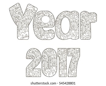 Vector illustration 2017 year inscription coloring anti-stress. Tattoo, coloring page, t-shirt, card, poster, print design