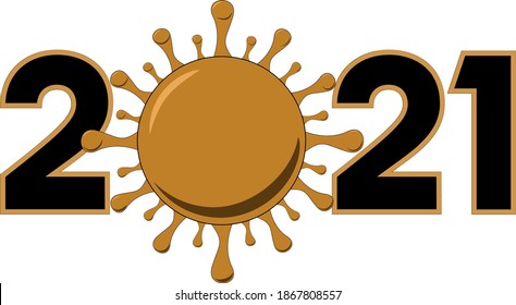 A vector illustration of 2021 with covid-19 cell. Coronavirus in the new year concept depicting the infection and possible continued danger without a vaccine. The global epidemic in a graphic.