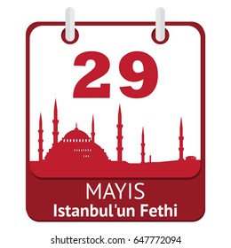 Vector illustration 29 May Day of Istanbul'un Fethinin, translation: Conquest of Istanbul. Graphic design of the Turkish holiday on calendar page