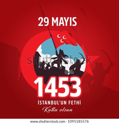 Vector Illustration 29 May Day of Istanbul'un Fethi Kutlu Olsun with Translation: 29 may Day is Happy Conquest of Istanbul.