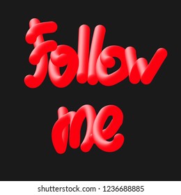 Vector illustration in 3D Lettering style. soft letters. Hand-drawn text: Follow me. Red colors. Icon for use as logotype in prints and as an element of design in the creation of web designs, posters.
