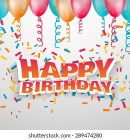 Vector illustration of 3d text happy birthday with confetti and balloons. Picture for cards, congratulatory banners, etc.