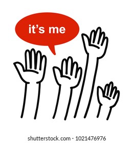 Vector illustration 4 hands rising and it's me in balloon speech, volunteer concept. 