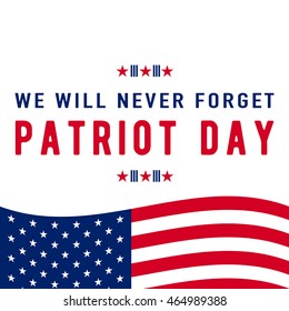 Vector illustration of 9.11 Patriot Day background. We Will Never Forget text sign. American Flag stripes, stars. Poster Template Patriot Day for web or print in flat style