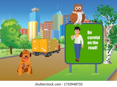 Vector illustration about necessity to comply street traffic rules. An owl sitting on a billboard on which is written Be careful on the road. And a cute puppy dog sitting in the middle of the street.