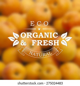 Vector illustration of abstract background for design. Food organic label and Eco design. Organic & fresh. Healthy food. Apricots background. Blurred nature background. Template for poster. EPS 8.