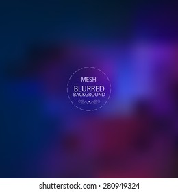 Vector illustration of abstract background for design. Blurred background. Abstract blurred background. Abstract mesh background. Mesh blurred background. Template for poster. EPS 8.