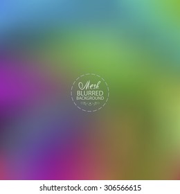 Vector illustration of abstract background for design. Blurred background. Abstract mesh background. Mesh blurred background. Template for poster. EPS 8.