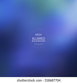 Vector illustration of abstract background for design. Blurred background. Abstract blurred background. Retro label. Abstract mesh background. Mesh blurred background. Template for poster. EPS 8.