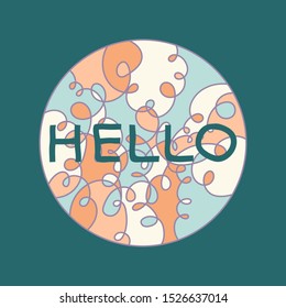 Vector illustration with an abstract circle  and a hand drawn word "Hello" on it.